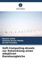 Arvind Choubey, Santosh Kumar Mahto, Rashmi Sinha - Soft-Computing-Ansatz zur Entwicklung eines adaptiven Kanalausgleichs