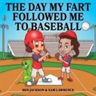 Ben Jackson, Sam Lawrence - The Day My Fart Followed Me To Baseball