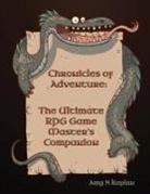 Amy N Kaplan - Chronicles of Adventure - The Ultimate RPG Game Master's Companion