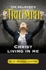 D. Michael Cotten - The Believer's Triumph, Christ living in me