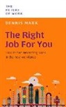 Dennis Mark - The Right Job for You