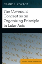 Frank Z Kovacs, Frank Z. Kovacs, Hemchand Gossai - The Covenant Concept as an Organizing Principle in Luke-Acts