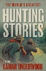 Lamar Underwood, Lamar Underwood, Underwood Lamar - World''s Greatest Hunting Stories