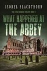 Isobel Blackthorn - What Happened at the Abbey