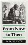 W.D. Jackson - From Now to Then