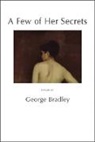 George Bradley - A Few of Her Secrets