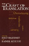 John Biguenet, John Biguenet, Rainer Schulte - The Craft of Translation
