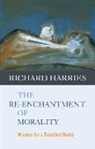 Richard Harries, Rt Revd Lord Richard Harries - The Re-enchantment of Morality