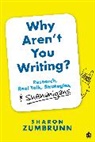 Inc. SAGE Publications, Sharon K. Zumbrunn, Sharon K. (Virginia Commonwealth University Zumbrunn, Sharon K. K. Zumbrunn - Why Aren't You Writing?