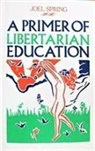 Joel Spring - Primer of Libertarian Education