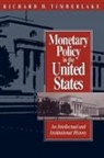 Richard H. Timberlake, Timberlake Richard H. - Monetary Policy in the United States
