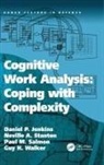 Daniel P Jenkins, Daniel P. Jenkins, Dr Daniel P. Stanton Jenkins, Neville A Stanton, Neville A. Stanton, Neville A. (Professor Stanton... - Cognitive Work Analysis