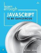 Michael Hartl - Learn Enough JavaScript to Be Dangerous: A Tutorial Introduction to Programming with JavaScript