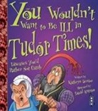 Kathryn Senior, David Antram - You Wouldn't Want to be Ill in Tudor Times!