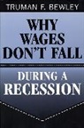 Truman F. Bewley - Why Wages Don't Fall during a Recession
