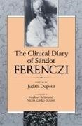 Michael Balint, Judith Dupont, Sandor Ferenczi, Sándor Ferenczi, Judith Dupont, … - The Clinical Diary of Sandor Ferenczi