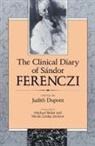 Michael Balint, Judith Dupont, Sandor Ferenczi, S&aacute;ndor Ferenczi, Judith Dupont, Dupont Judith - The Clinical Diary of Sandor Ferenczi