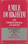 Emile Durkheim - Emile Durkheim on Institutional Analysis