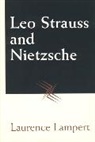 Laurence Lampert - Leo Strauss and Nietzsche