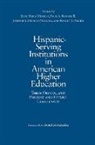 Laura I. (FRW)/ Mendez Rendon, Fred A Bonner, Fred a Bonner II, Fred A. Bonner Ii, Fred A. (Rutgers University Bonner II, Jesse Perez Mendez... - Hispanic Serving Institutions in American Higher Education
