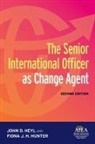 John D Heyl, John D. Heyl, John D. Hunter Heyl, Fiona J H Hunter, Fiona J. H. Hunter - Senior International Officer As Change Agent