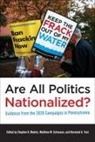 Stephen K. (EDT)/ Schousen Medvic, Stephen K. Medvic, Matthew M. Schousen, Berwood A. Yost - Are All Politics Nationalized?