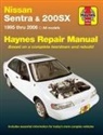 John Haynes, Haynes Publishing - Haynes Repair Manual Nissan Sentra & 200sx 1995 Thru 2006