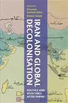 Firoozeh Kashani-Sabet, Robert Steele - Iran and Global Decolonisation