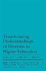 Penny A. (EDT)/ Ortega Pasque, John C Burkhardt, John C. Burkhardt, Burkhardt John C., Noe Ortega, Ortega Noe... - Transforming Understandings of Diversity in Higher Education