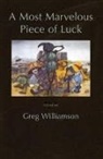 Greg Williamson - A Most Marvelous Piece of Luck