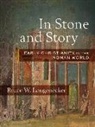 Bruce W Longenecker, Bruce W. Longenecker - In Stone and Story