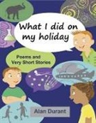 Alan Durant - What I Did on My Holiday