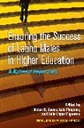 Victor B. (EDT)/ Ponjuan Saenz, Julie L Figueroa, Julie L. Figueroa, Luis Ponjuan, Luis Ponjuán, Victor B. Saenz... - Ensuring the Success of Latino Males in Higher Education