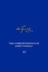 Michael D Barton, Michael D. Barton, Roy Macleod, Joseph D Martin, Joseph D. Martin, Roy McLeod... - The Correspondence of John Tyndall, Volume 13
