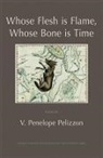 V. Penelope Pelizzon, V. Penelope - Whose Flesh is Flame, Whose Bone is Time