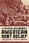 Chloe N. Thurston, Emily Zackin, Emily Thurston Zackin, Zackin Emily - Political Development of American Debt Relief