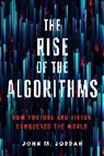 John M. Jordan, John M. (PSU) Jordan, Jordan John M. - The Rise of the Algorithms