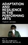 Pascale Nicholas Aebischer, Pascale Aebischer, Aebischer Pascale, Rachael Nicholas - Adaptation and Resilience in the Performing Arts