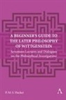 Peter Hacker - Beginner''s Guide to the Later Philosophy of Wittgenstein