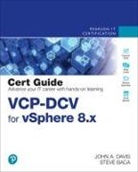 Steve Baca, John Davis, John A. Davis - VCP-DCV for vSphere 8.x Cert Guide