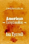 Ian Tyrrell, Tyrrell Ian - American Exceptionalism