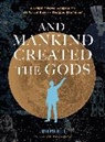 Joseph Behe, Joseph Béhé - And Mankind Created the Gods