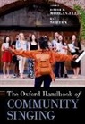 Esther M. (Associate Professor of Mu Morgan-Ellis, Esther M. Morgan-Ellis, Esther M. (Associate Professor of Music History Morgan-Ellis, Kay Norton, Kay (Professor of Musicology Norton, Norton Kay - Oxford Handbook of Community Singing