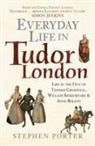 Stephen Porter - Everyday Life in Tudor London