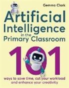 Gemma Clark, Clark Gemma - Artificial Intelligence in the Primary Classroom