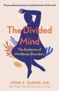 John E. Sarno - The Divided Mind The Epidemic of Mindbody Disorders