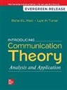 Lynn Turner, Richard West - Introducing Communication Theory: Analysis and Application: 2024 Release ISE