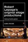 Karen Fricker, Fricker Karen - Robert Lepage''s Original Stage Productions