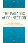 Valerie Belair-Gagnon, Diana Bossio, Diana Belair-Gagnon Bossio, Avery E. Holton, Logan Molyneux - Paradox of Connection