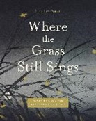 Heather Swan, Heather (University of Wisconsin-Madison) Swan - Where the Grass Still Sings